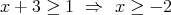 x+3≥1  ⇒   x ≥ - 2  