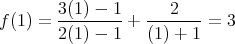   3(1) --1   --2----
f(1)= 2(1) - 1 + (1) + 1 = 3  