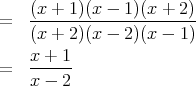    (x-+-1)(x---1)(x-+-2)
=  (x + 2)(x - 2)(x - 1)

=  x-+-1-
   x - 2  