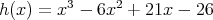 h (x ) = x3 - 6x2 + 21x - 26  