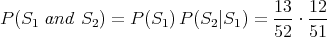 P (S1 and S2) = P (S1)P (S2|S1) = 13-⋅ 12-
                                  52   51
