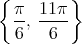 { π  11π }
  -, ----
  6   6 