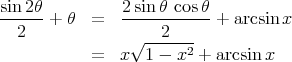 sin-2θ          2sinθ-cos-θ
   2   + θ  =        2     +  arcsin x
                 √ -----2-
            =  x   1 - x + arcsin x  