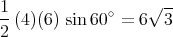 1                  √ --
--(4)(6) sin 60∘ = 6  3
2  