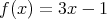 f(x ) = 3x - 1  