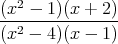   2
(x----1)(x-+-2-)
(x2 - 4)(x - 1 )  