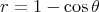 r = 1 - cosθ  