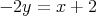 -2y = x + 2  